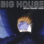 Big House - Never Ending Train