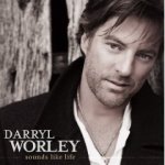Darryl Worley - Sounds Like Life