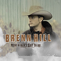 Brenn Hill - What A Man's Got To Do